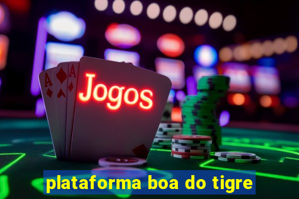 plataforma boa do tigre